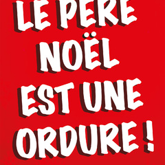 Le Père Noël est une ordure !_Lyon 2ème